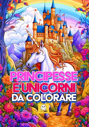 Principesse e unicorni da colorare - PubMe Art - Libro PubMe 2023 | Libraccio.it