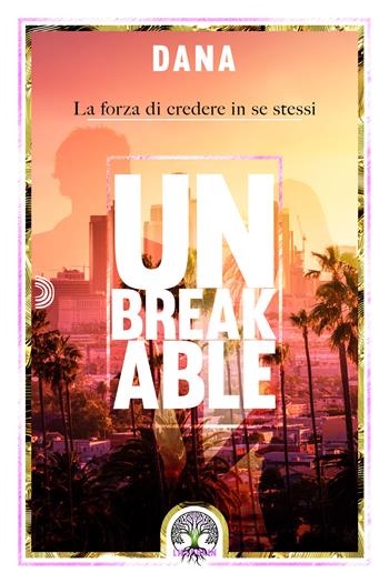 Unbreakable. La forza di credere in se stessi - Dana - Libro PubMe 2023, Lifechain | Libraccio.it