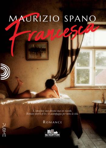 Francesca - Maurizio Spano - Libro PubMe 2023, Gli scrittori della porta accanto | Libraccio.it