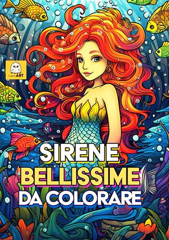 Sirene bellissime da colorare. Libro da colorare per bambini. Ediz. illustrata - PubMe Art - Libro PubMe 2023 | Libraccio.it