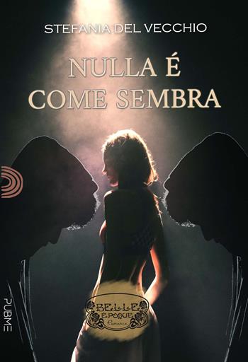 Nulla è come sembra - Stefania Del Vecchio - Libro PubMe 2023, Belle Époque | Libraccio.it