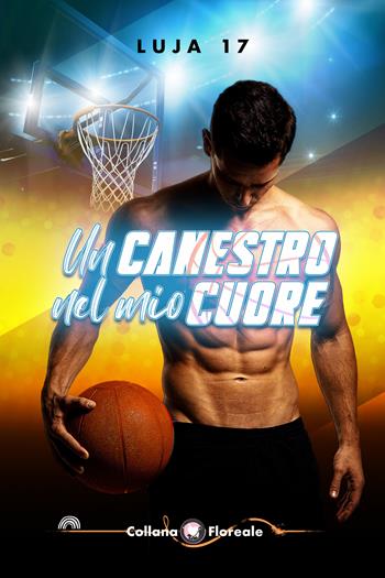 Un canestro nel mio cuore - Luja17 - Libro PubMe 2023, Floreale | Libraccio.it
