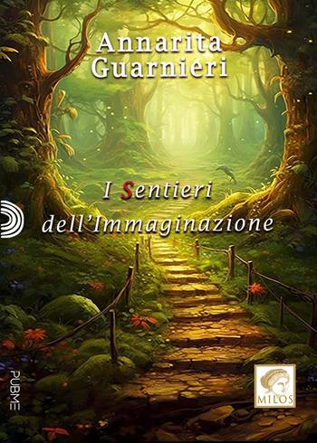 I sentieri dell'immaginazione - Annarita Guarnieri - Libro PubMe 2023, Milos | Libraccio.it