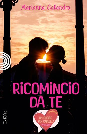 Ricomincio da te - Marianna Calandra - Libro PubMe 2023, Un cuore per capello | Libraccio.it
