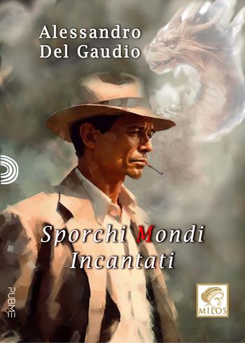 Sporchi mondi incantati - Alessandro Del Gaudio - Libro PubMe 2023, Milos | Libraccio.it