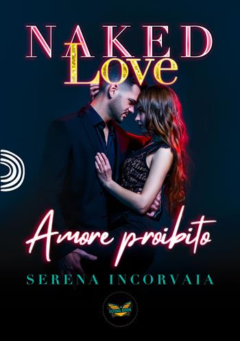 Naked Love. Amore proibito - Serena Incorvaia - Libro PubMe 2023, Flying Book | Libraccio.it