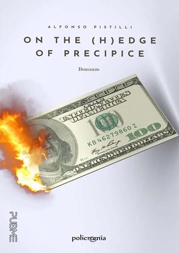 On the (h)edge of precipice. Sull'orlo del precipizio - Alfonso Pistilli - Libro PubMe 2023, Policromia | Libraccio.it
