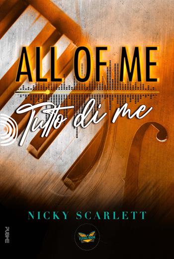 All of me. Tutto di me - Nicky Scarlett - Libro PubMe 2023, Flying Book | Libraccio.it