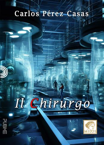 Il chirurgo - Carlos Pérez Casas - Libro PubMe 2023, Milos | Libraccio.it