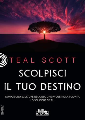 Scolpisci il tuo destino - Teal Scott - Libro PubMe 2023, Gli scrittori della porta accanto | Libraccio.it