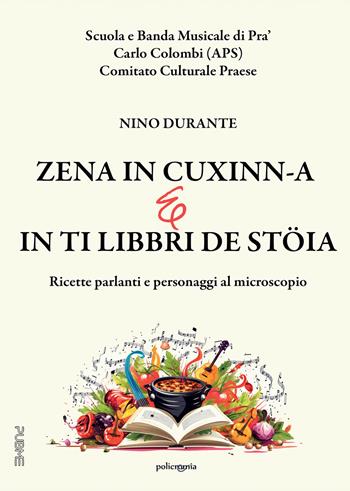 Zena in cuxinn-a e in ti libbri de stöia. Ricette parlanti e personaggi al microscopio - Nino Durante - Libro PubMe 2023, Policromia | Libraccio.it