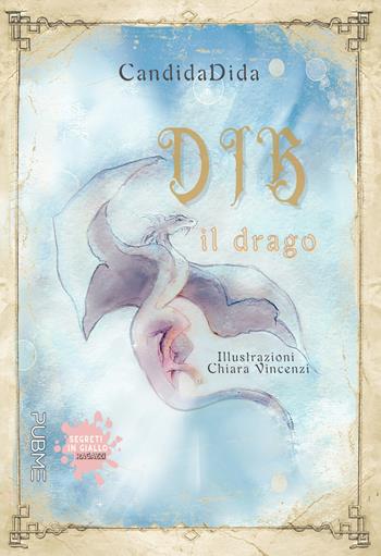 Dib il drago - CandidaDida - Libro PubMe 2023, Segreti in giallo | Libraccio.it