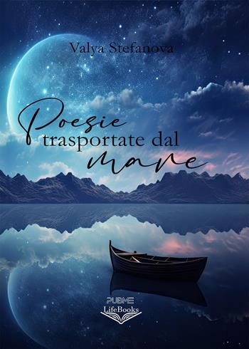 Poesie trasportate dal mare - Valya Stefanova - Libro PubMe 2023, Lifebooks | Libraccio.it