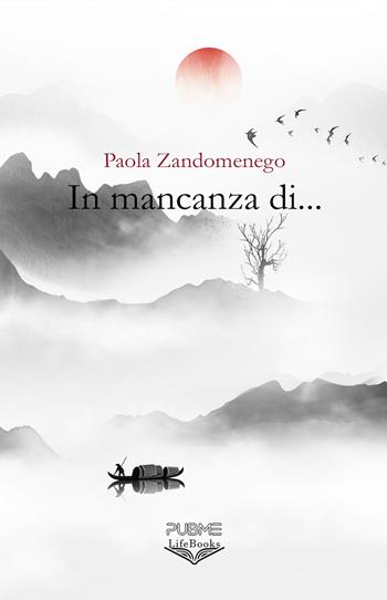 In mancanza di... - Paola Zandomenego - Libro PubMe 2023, Lifebooks | Libraccio.it