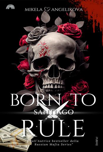 Santiago. Born to rule - Mikela Angelikova - Libro PubMe 2023, DarkLove | Libraccio.it