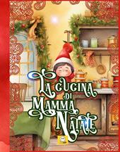 La cucina di Mamma Natale. Spin-off de «La fabbrica di Natale»