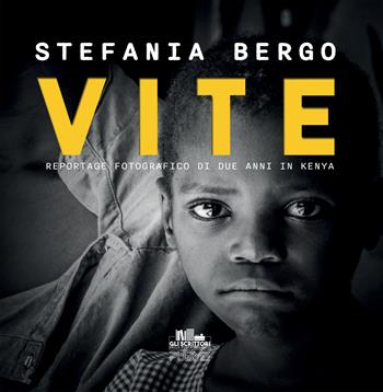 Vite. Reportage fotografico di due anni in Kenya - Stefania Bergo - Libro PubMe 2023, Gli scrittori della porta accanto | Libraccio.it