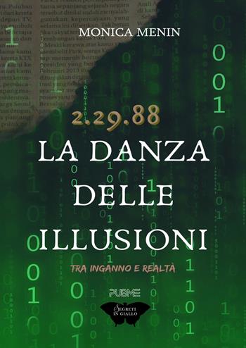 La danza delle illusioni. 2.29.88. Tra inganno e realtà - Monica Menin - Libro PubMe 2023, Segreti in giallo | Libraccio.it