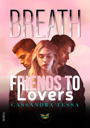 Breath. Friends to Lovers - Cassandra Tessa - Libro PubMe 2024, Flying Book | Libraccio.it