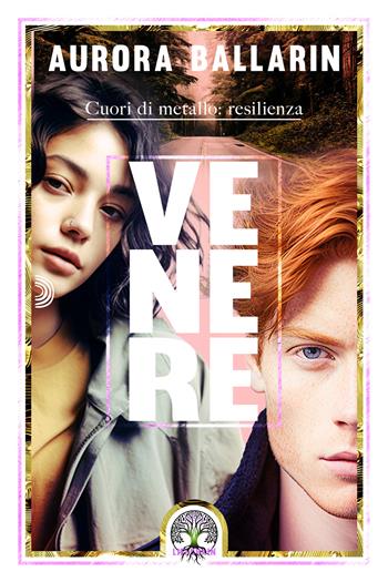 Venere. Cuori di metallo: resilienza - Aurora Ballarin - Libro PubMe 2024, Lifechain | Libraccio.it