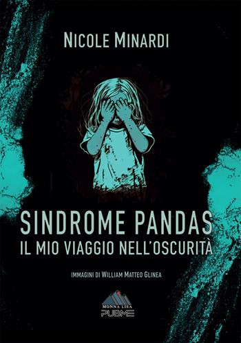 Sindrome pandas. Il mio viaggio nell'oscurità - Nicole Minardi - Libro PubMe 2024, Monna Lisa | Libraccio.it