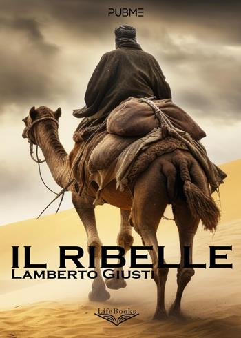 Il ribelle - Lamberto Giusti - Libro PubMe 2024, Lifebooks | Libraccio.it