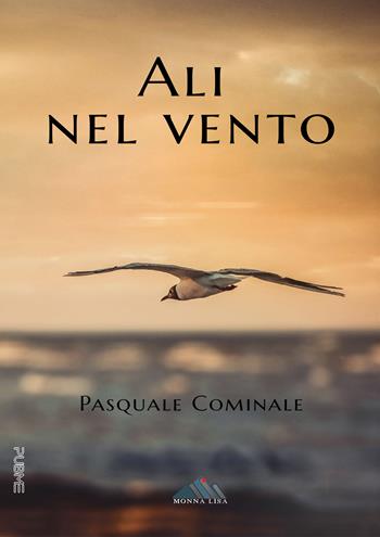 Ali nel vento - Pasquale Cominale - Libro PubMe 2024, Monna Lisa | Libraccio.it
