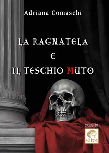 La ragnatela e il teschio muto - Adriana Comaschi - Libro PubMe 2024, Milos | Libraccio.it