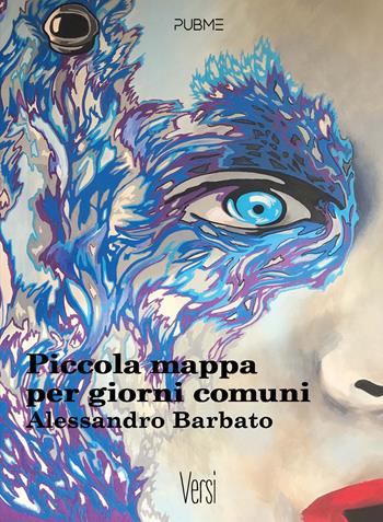 Piccola mappa per giorni comuni - Alessandro Barbato - Libro PubMe 2024, Versi | Libraccio.it