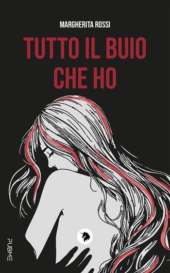 Tutto il buio che ho - Margherita Rossi - Libro PubMe 2024, Over the rainbow | Libraccio.it