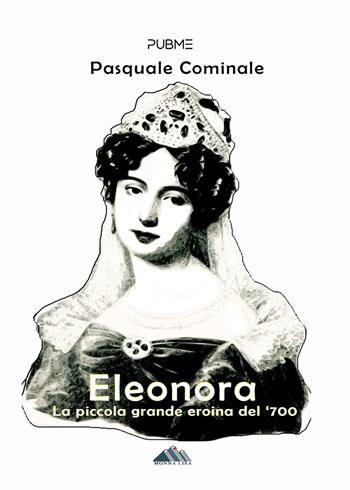 Eleonora. La piccola grande eroina del '700 - Pasquale Cominale - Libro PubMe 2024 | Libraccio.it