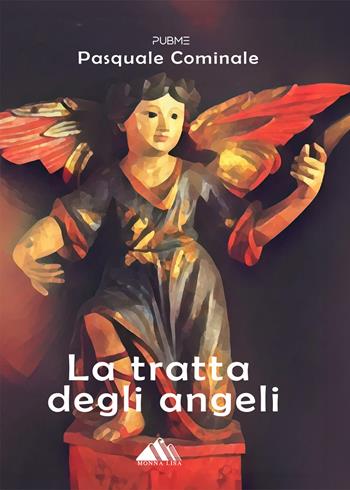 La tratta degli angeli - Pasquale Cominale - Libro PubMe 2024, Monna Lisa | Libraccio.it