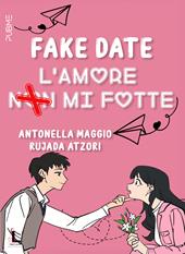 Fake date. L'amore non mi fotte