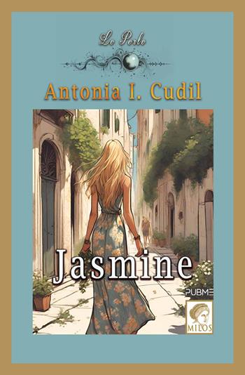 Jasmine - Antonia I. Cudil - Libro PubMe 2024, Milos | Libraccio.it