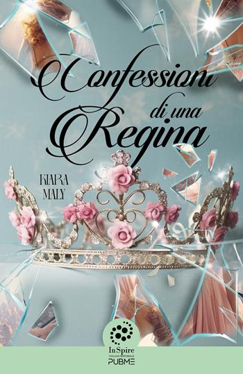 Confessioni di una regina - Kiara Maly - Libro PubMe 2024 | Libraccio.it