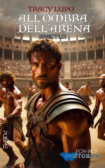 All’ombra dell’arena. Invictus - Tracy Lupo - Libro PubMe 2024, Segreti in giallo | Libraccio.it
