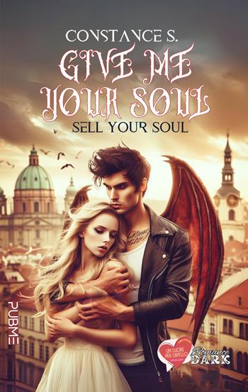 Give me your soul. Sell your soul - Constance S. - Libro PubMe 2024, Un cuore per capello | Libraccio.it