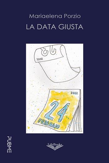 La data giusta - Mariaelena Porzio - Libro PubMe 2024, Lifebooks | Libraccio.it