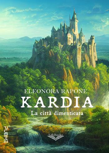 Kardia. La città dimenticata - Eleonora Rapone - Libro PubMe 2024, Lifebooks | Libraccio.it