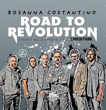 Road to revolution. Viaggio nelle emozioni dei Linkin Park - Rosanna Costantino - Libro PubMe 2024, Gli scrittori della porta accanto | Libraccio.it