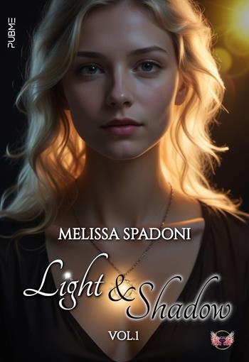 Light & shadow. Vol. 1 - Melissa Spadoni - Libro PubMe 2024 | Libraccio.it