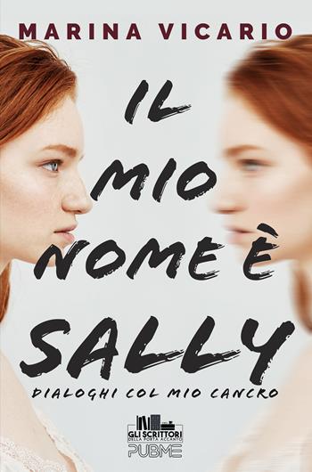 Il mio nome è Sally. Dialoghi col mio cancro - Marina Vicario - Libro PubMe 2024, Gli scrittori della porta accanto | Libraccio.it