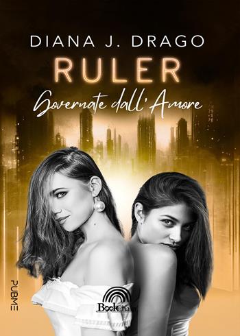 Ruler. Governate dall'amore - Diana J. Drago - Libro PubMe 2026, Bookchain | Libraccio.it