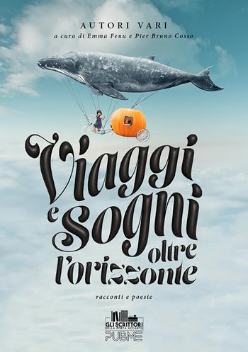 Viaggi e sogni oltre l'orizzonte  - Libro PubMe 2024, Gli scrittori della porta accanto | Libraccio.it
