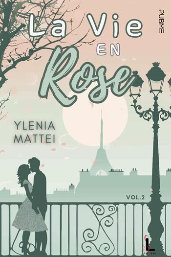 La vie en rose. Vol. 2 - Ylenia Mattei - Libro PubMe 2024, Starlove | Libraccio.it