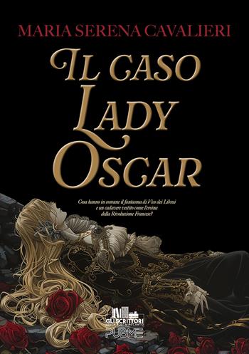 Il caso Lady Oscar - Maria Serena Cavalieri - Libro PubMe 2024, Gli scrittori della porta accanto | Libraccio.it