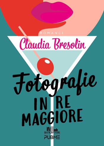 Fotografie in re maggiore - Claudia Bresolin - Libro PubMe 2024, Gli scrittori della porta accanto | Libraccio.it