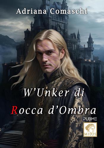 W'unker di Rocca d'ombra - Adriana Comaschi - Libro PubMe 2024, Milos | Libraccio.it