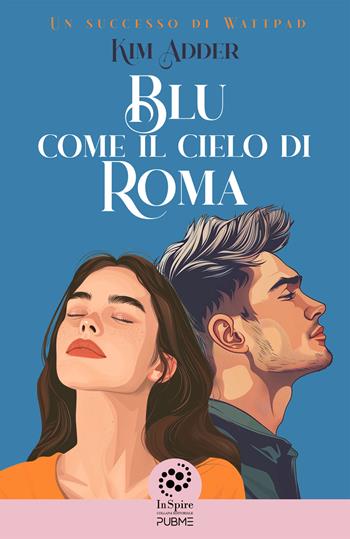 Blu come il cielo di Roma - Kim Adder - Libro PubMe 2024 | Libraccio.it