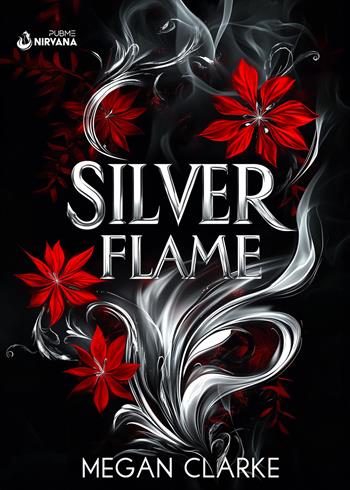 Silverflame - Megan Clarke - Libro PubMe 2024, Nirvana | Libraccio.it